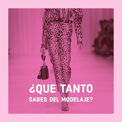 Episodio 13 ¿Que tanto sabes del modelaje?