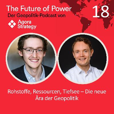 Episode 18: Rohstoffe, Ressourcen, Tiefsee - Die neue Ära der Geopolitik