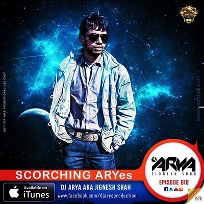 SCORCHING ARYes Episode 018 - DJ ARYA aka Jignesh Shah