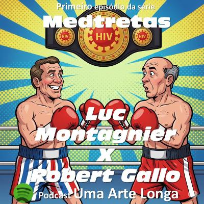 Série Medtretas. Episódio 1: Luc Montagnier x Robert Gallo Série Medtretas. Episódio 1: Luc Montagnier x Robert Gallo