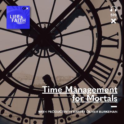 Time management for mortals with Oliver Burkeman Time management for mortals with Oliver Burkeman