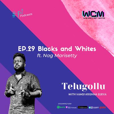 EP.29 Blacks and Whites ft. Nag Marisetty
