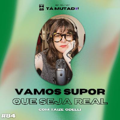 #84 E se... (com Taize Odelli) #84 E se... (com Taize Odelli)