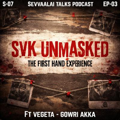 SVK Unmasked: The First Hand Experience FT Vegeta : Gowri Akka
