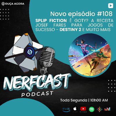 NerfCast - Ep 108 - SPLIT FICTION - DESTINY 2 - CYBERPUNK 2077 E MUITO MAIS NerfCast - Ep 108 - SPLIT FICTION - DESTINY 2 - CYBERPUNK 2077 E MUITO MAIS