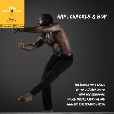 The Whole Nine Yards Ep 140 1.10.23 Rap, Crackle & Bop with Roy Stannard on Mid Sussex Radio 103.8FM