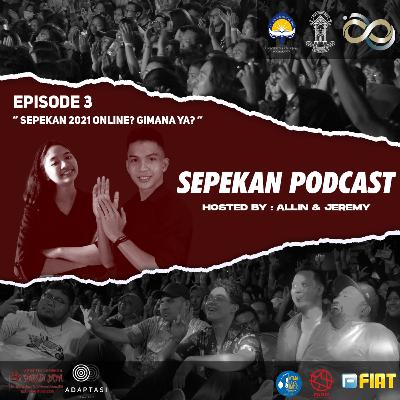 Ep 03 - SEPEKAN 2021 ONLINE? GIMANA YA?