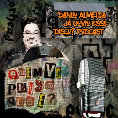 Ep#39 - O Rock Ainda Tem O Poder De Influenciar? Feat: Danilo Almeida (Já Ouviu Esse Disco? Podcast)