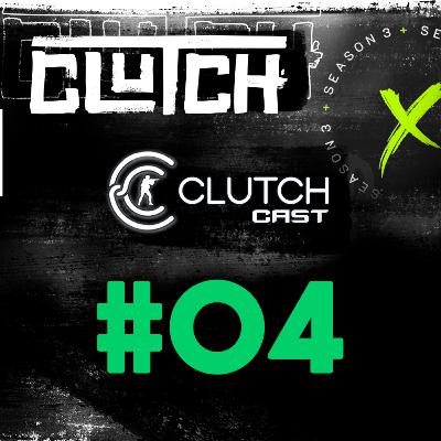 #Clutch Season 3 - EP. 4 - Cobertura da rodada.