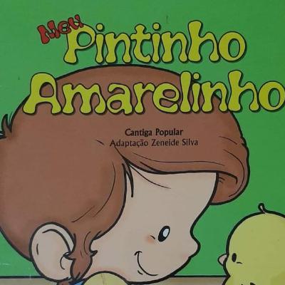Meu Pintinho Amarelinho.