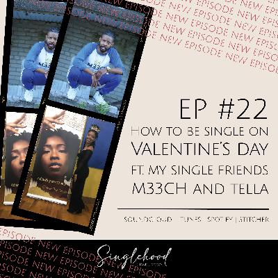 #22 How to Be Single on Valentine's Day Ft. My Single Friends M33ch and Tella
