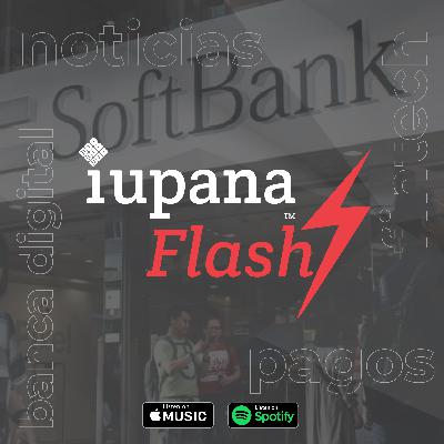 ¿Quién liderará SoftBank LatAm?, Perú se suma a la ola de Banca Abierta, Regulador mexicano entrega 3 licencias fintech  y mucho más