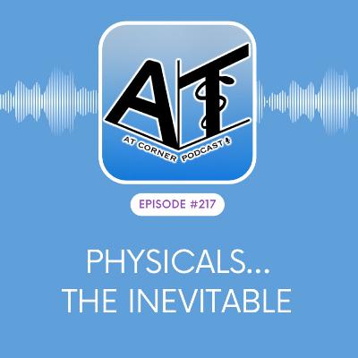 Physicals...The Inevitable - 217