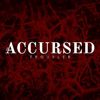The Accursed Troubler