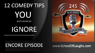 12 COMEDY TIPS YOU CAN'T AFFORD TO IGNORE [EP. 245]