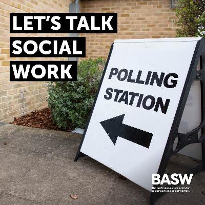 A Change Would Do You Good—Exploring BASW’s 2024 General Election Manifesto A Change Would Do You Good—Exploring BASW’s 2024 General Election Manifesto