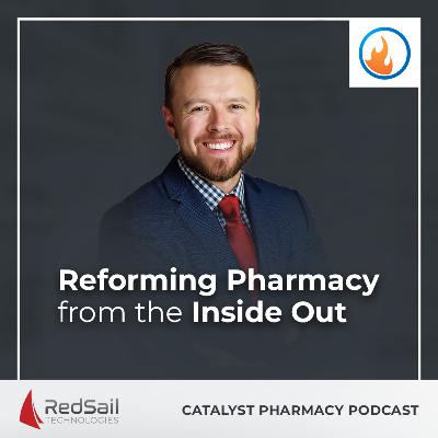 Reforming Pharmacy from the Inside Out with Dared Price | Catalyst Pharmacy Podcast Episode 137