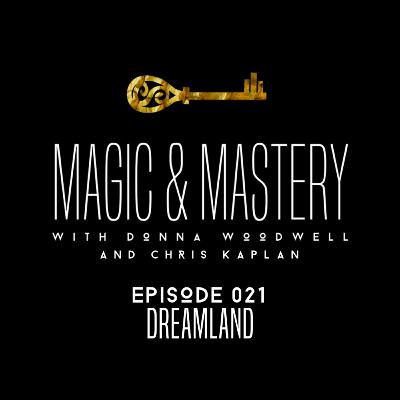 Dreamland | Episode 021 | Magic & Mastery