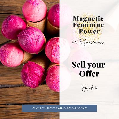 Ep.27 | Summer Camp Part 3: Sell your offer