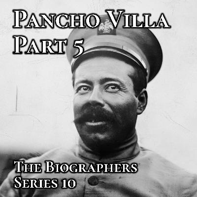 Pancho Villa Part 5: La Muerte de un Bandido.