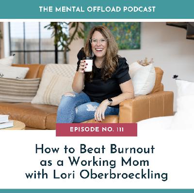 How to Beat Burnout as a Working Mom with Lori Oberbroeckling