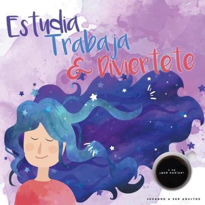 Estudia, trabaja y diviértete