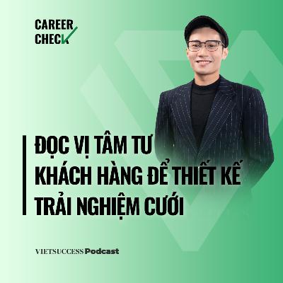 CareerCheck2 #3|Wedding Planner: Đọc vị tâm tư khách hàng để thiết kế trải nghiệm cưới|Lê Hoàng Minh