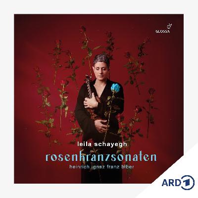 Neues Album: Leila Schayegh - Heinrich Ignaz Biber: Rosenkranzsonaten