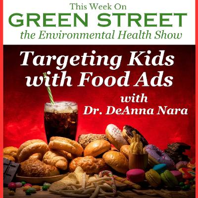 Targeting Kids with Food Ads - with Dr. DeAnna Nara Targeting Kids with Food Ads - with Dr. DeAnna Nara