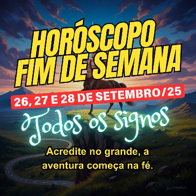 Horóscopo para o fim de semana, de 26 a 28 de Setembro de 2025. Todos os signos.
