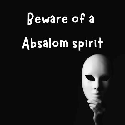 Beware of a Absalom spirit - Ps Andrew McCarthy