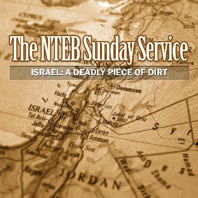 BIBLE BELIEVERS SUNDAY SERVICE: Israel A Deadly Piece Of Dirt