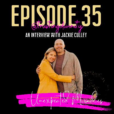 Episode #35 - Unexpected Miracles w/Jackie Culley
