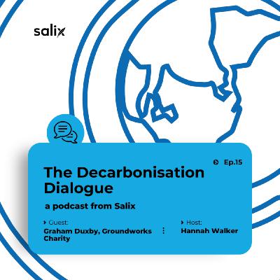 The Decarbonisation Dialogue Episode 15 feat. Graham Duxbury