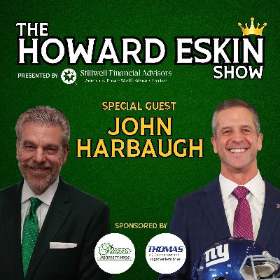 The Howard Eskin Show - #99 - John Harbaugh
