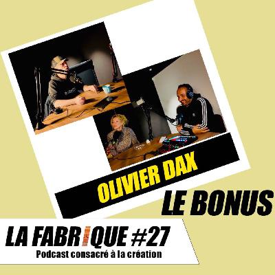 La Fabrique #27 bonus - Olivier Dax