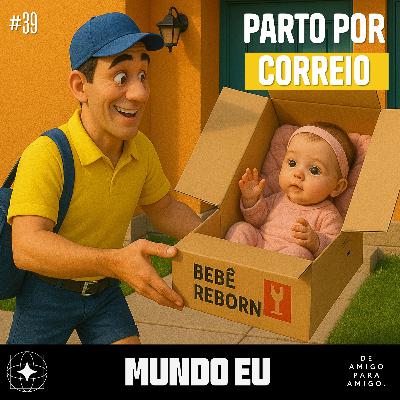 Mundo Eu | #39 Parto por correio