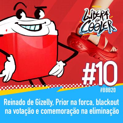 #10 - Reinado de Gizelly, Prior na forca, Blackout na votação e comemoração na eliminação