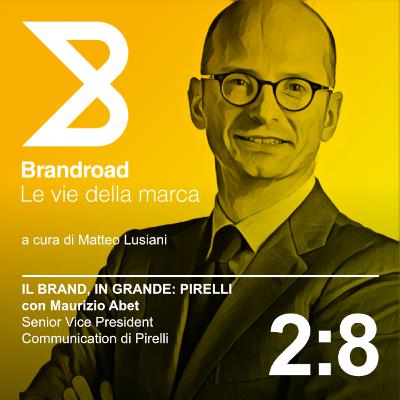 2:8 Il brand, in grande: Pirelli (con Maurizio Abet)
