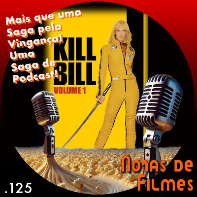 Ep.125 - Kill Bill: Volume 1 (2003)