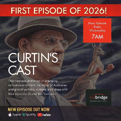 Curtin's Cast Episode 43 - 9 February 2026 - Coalition implosion, One Nation surging and risks for Labor