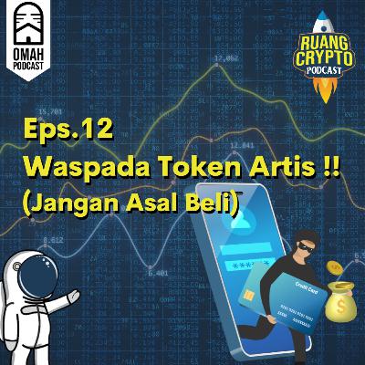 Eps.12 - Waspada Token Artis !! (Jangan Asal Beli)