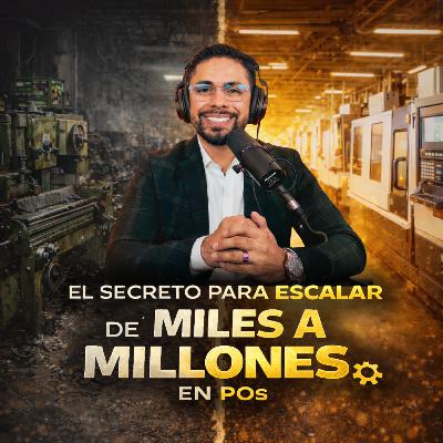 Ep. 6 | El secreto para escalar de miles a millones en POs