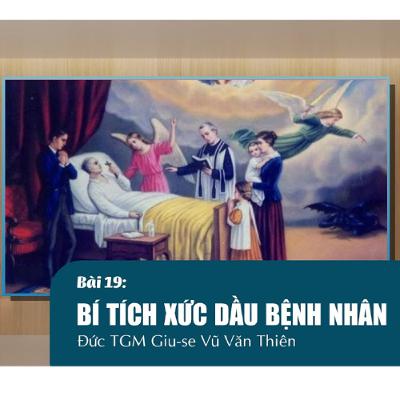 Bài 19_ Bí tích Xức dầu bệnh nhân  _ Giáo lý cho người trưởng thành