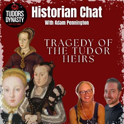 Tragedy of the Tudor Heirs: Jane, Catherine, and Mary Grey