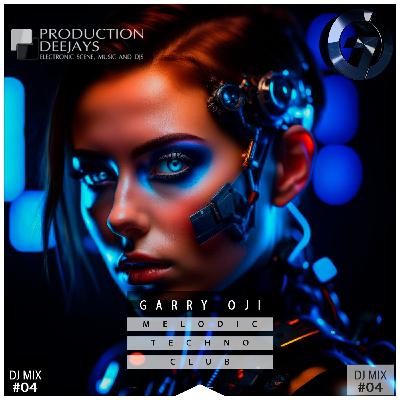 Garry Oji - Melodic Techno Club (DJ MIX 04) Garry Oji - Melodic Techno Club (DJ MIX 04)