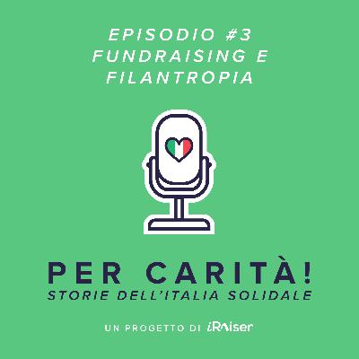 Episodio #3 - Fundraising e filantropia