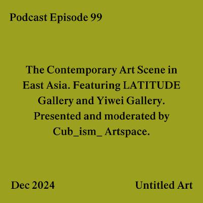 Episode 99: The Contemporary Art Scene in East Asia