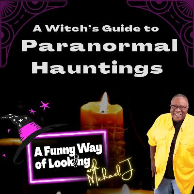 A Witch’s Guide to Paranormal Hauntings with Cherise Williams