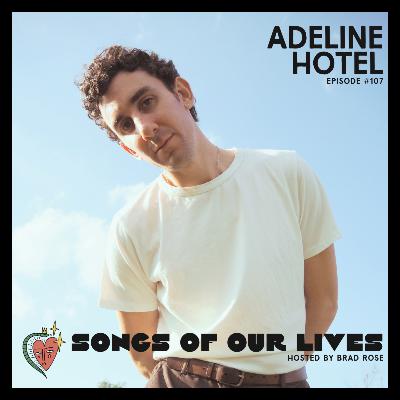 Adeline Hotel - Songs of Our Lives #107